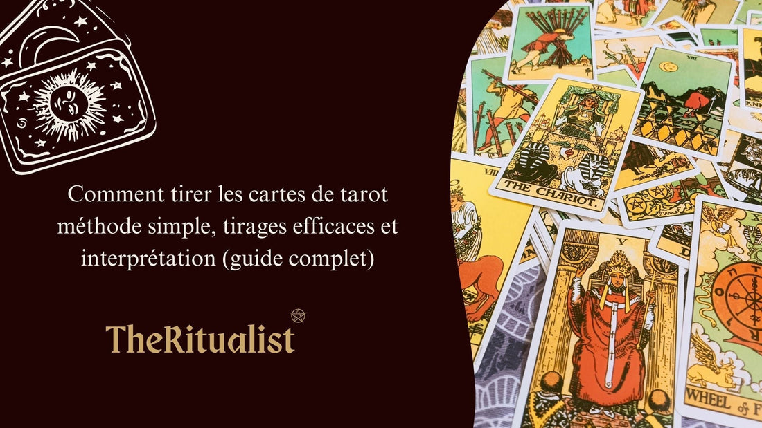 Comment tirer les cartes de tarot méthode simple, tirages efficaces et interprétation (guide complet)